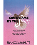 Overcome by the Spirit MacNutt